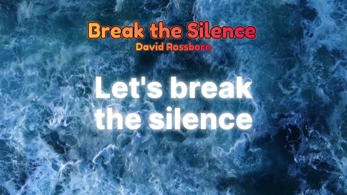 Break the Silence a new song by David Rossborn